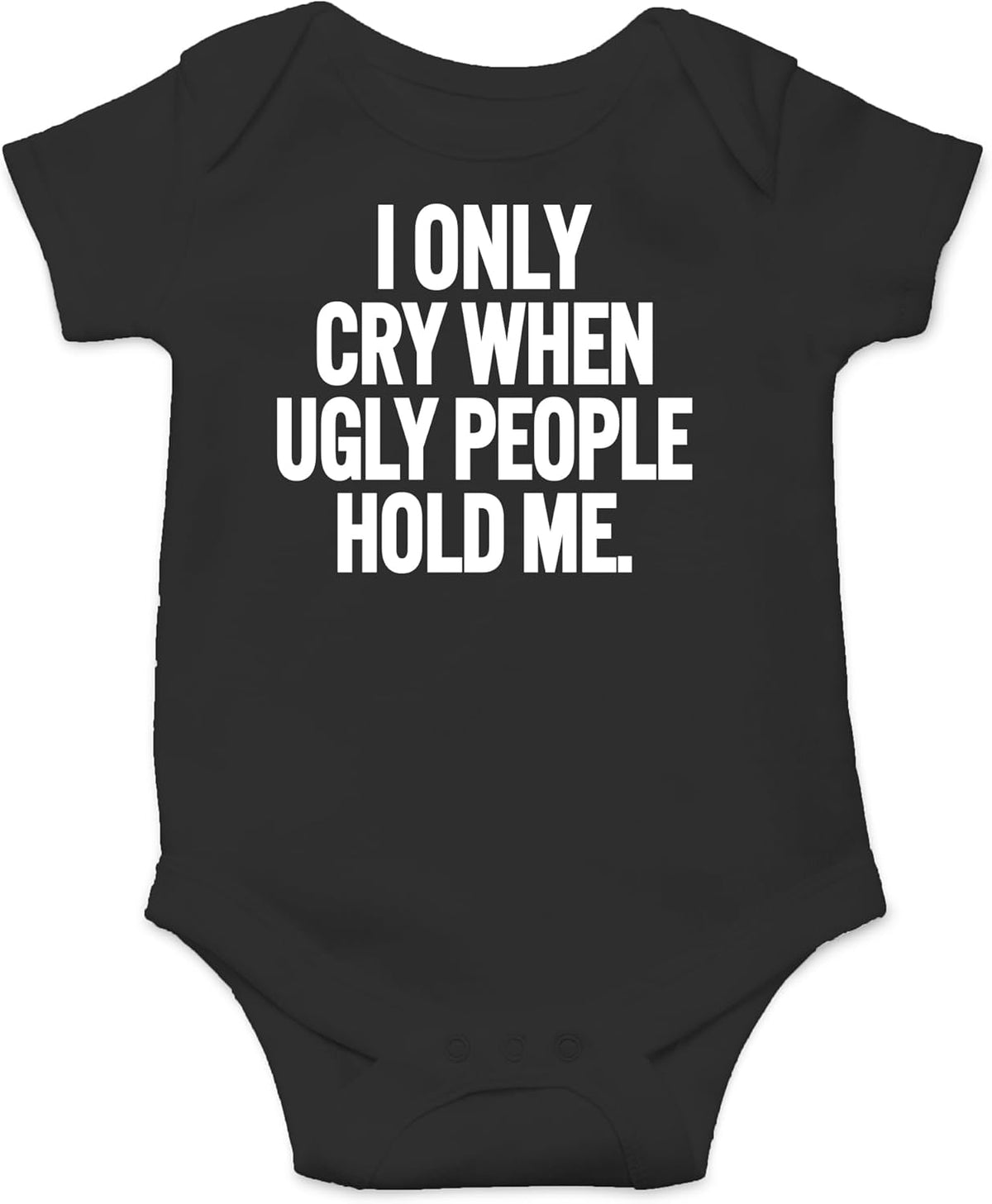 AW Fashions I Only Cry When Ugly People Hold Me Baby Bodysuit Funny Cute Baby Girl or Boy Outfit