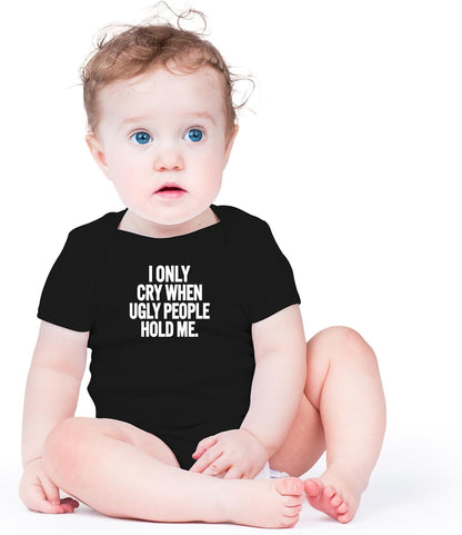 AW Fashions I Only Cry When Ugly People Hold Me Baby Bodysuit Funny Cute Baby Girl or Boy Outfit