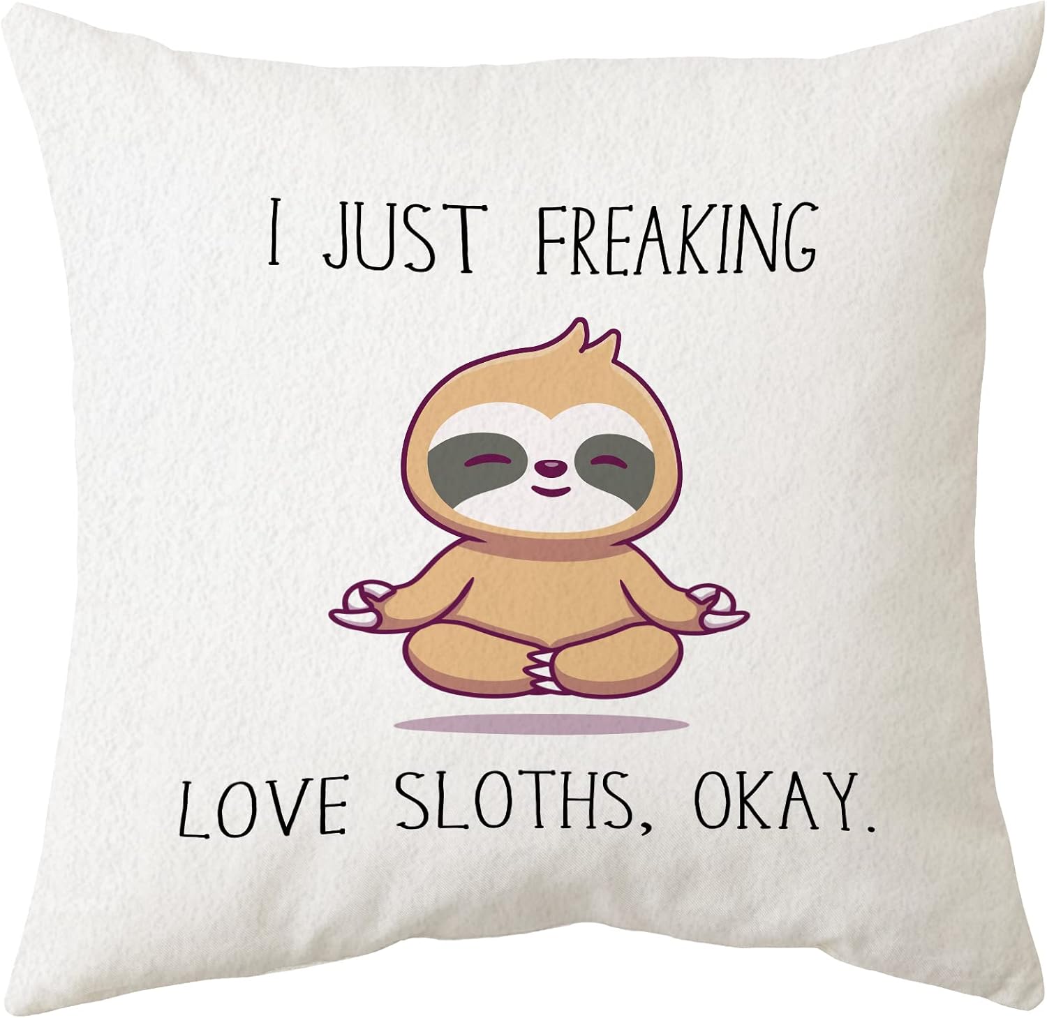 Sidhua Funny Sloth Animal Themed Pillowcase Decorations for Home, I Just Freaking Love Sloths, OK