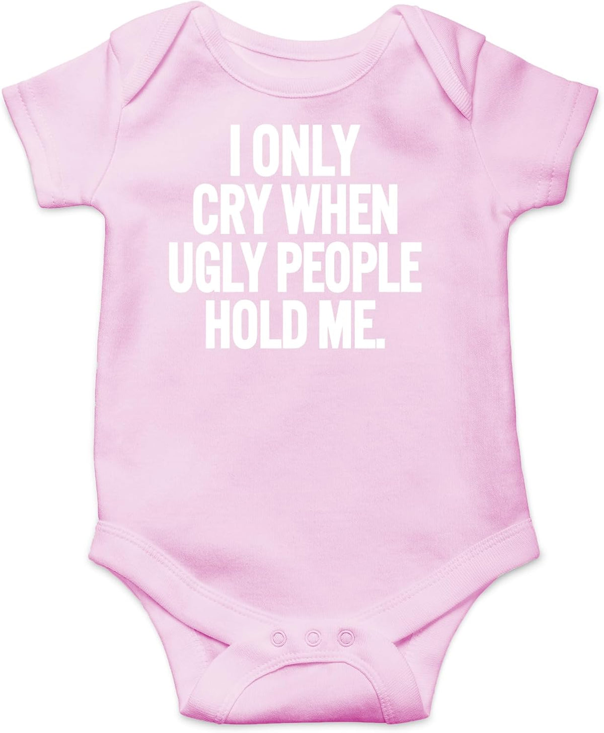AW Fashions I Only Cry When Ugly People Hold Me Baby Bodysuit Funny Cute Baby Girl or Boy Outfit