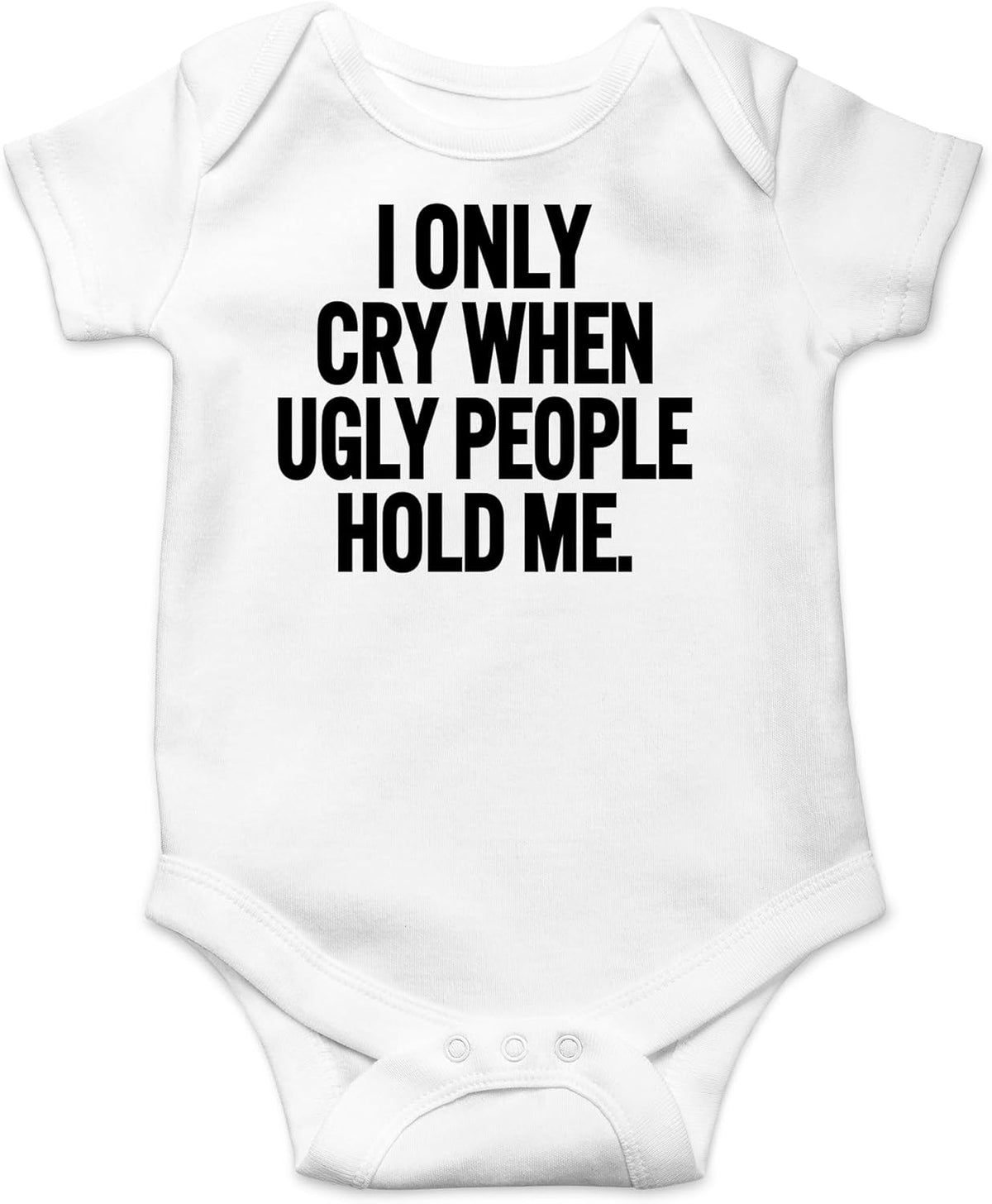 AW Fashions I Only Cry When Ugly People Hold Me Baby Bodysuit Funny Cute Baby Girl or Boy Outfit