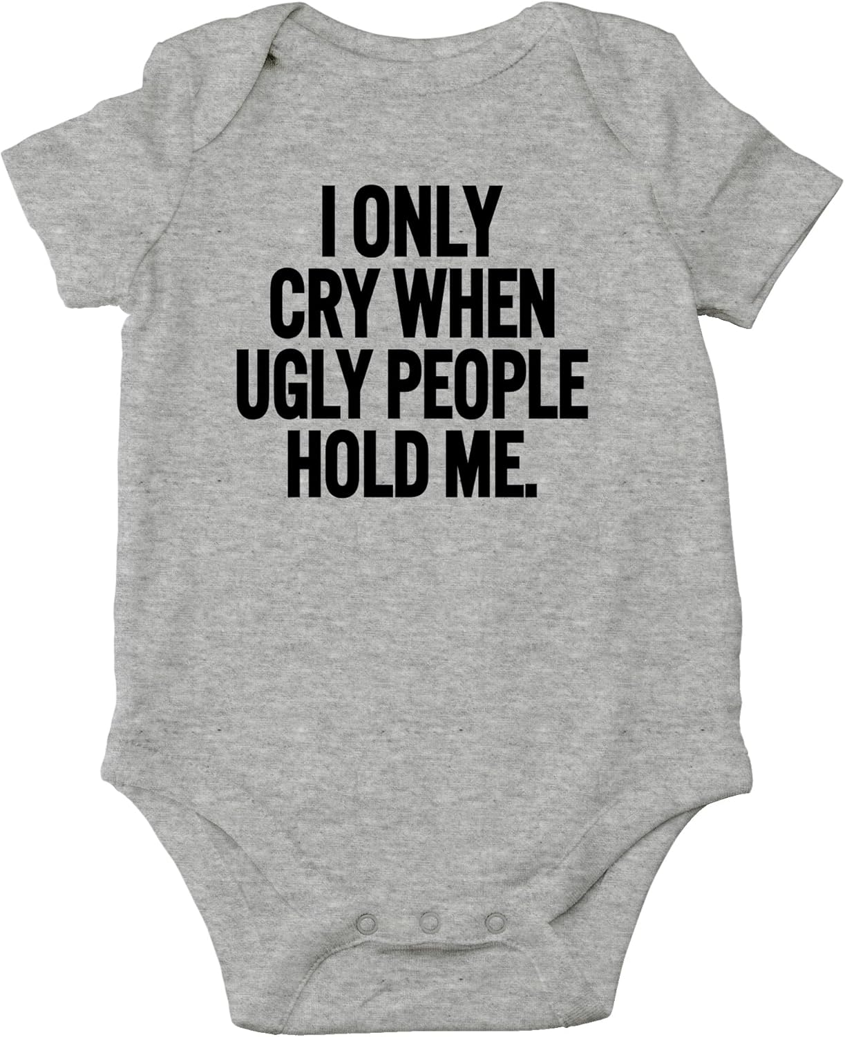 AW Fashions I Only Cry When Ugly People Hold Me Baby Bodysuit Funny Cute Baby Girl or Boy Outfit